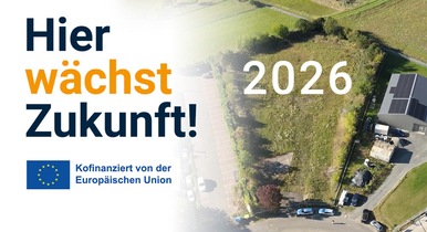 Hier wächst Zukunft in 2026, co-finanziert von der EU